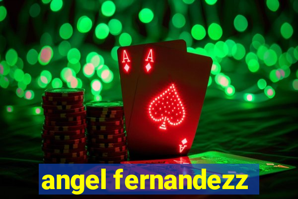 angel fernandezz